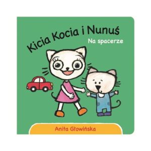 NA SPACERZE. KICIA KOCIA I NUNUŚ książeczka dla najmłodszych