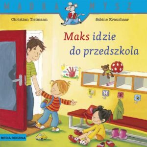 MAKS IDZIE DO PRZEDSZKOLA książeczka