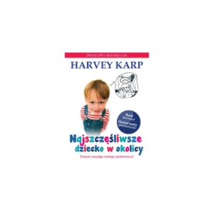 NAJSZCZĘŚLIWSZE DZIECKO W OKOLICY poradnik dla rodziców
