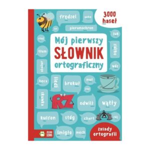 MÓJ PIERWSZY SŁOWNIK ORTOGRAFICZNY