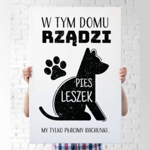 W tym domu rządzi pies - obraz do pokoju 40x60 prezent dla psiarza