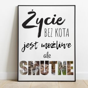 Prezent dla kociary kociarzy plakat pupila z jego zdjęciem/ Smutne życie bez kota/ 30x40 cm / szkło