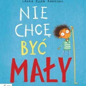Nie chcę być mały, Laura Ellen Anderson