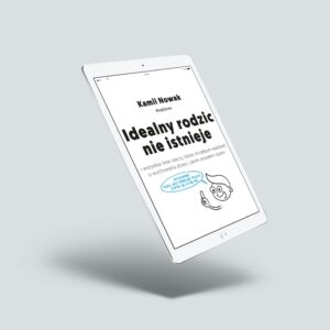 Ebook „Idealny rodzic nie istnieje” (PDF)