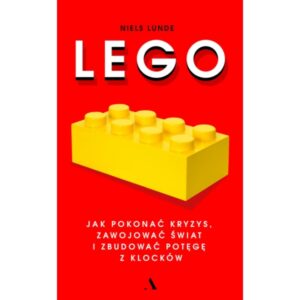 LEGO Niels Lunde Jak pokonać kryzys, zawojować świat i zbudować potęgę z klocków